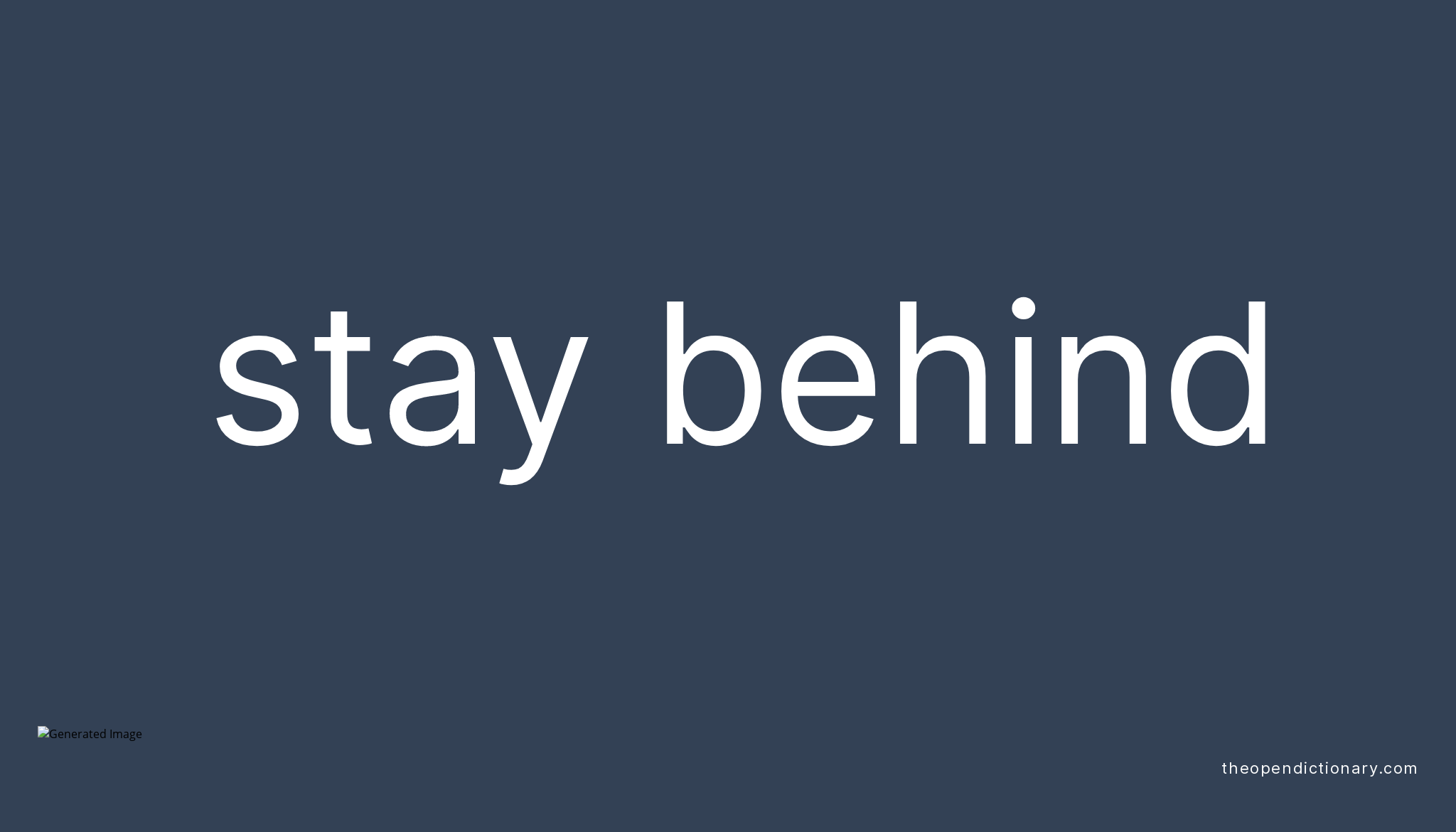 stay-behind-phrasal-verb-stay-behind-definition-meaning-and-example